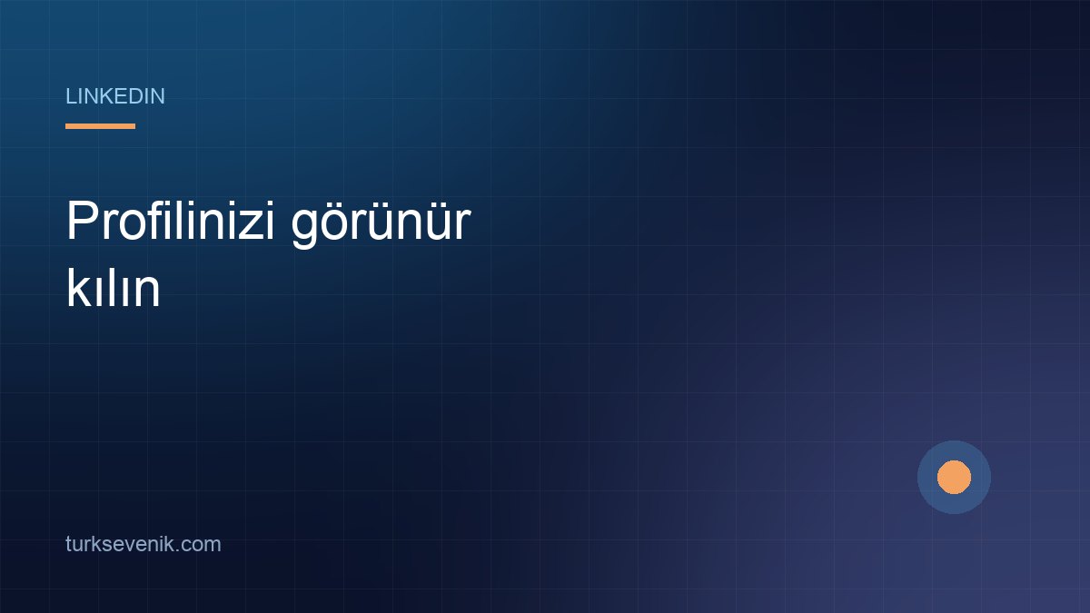LinkedIn Profilinizi Çekici Kılacak 5 Taktik