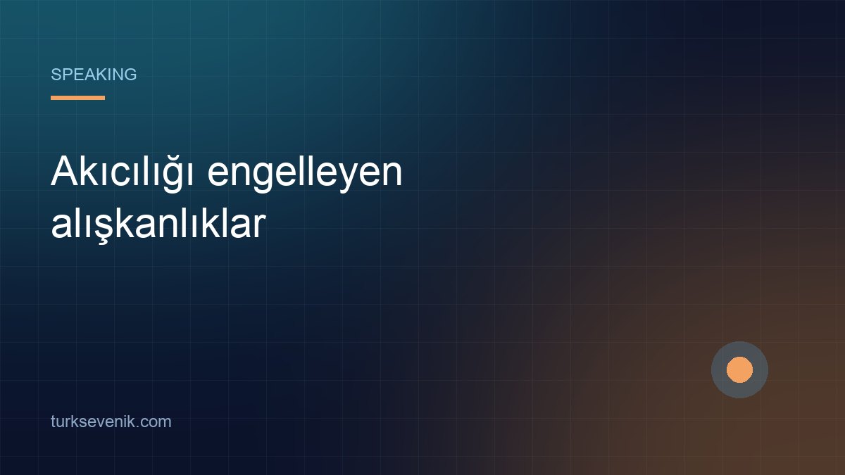 Speaking Pratiğinde Yapılan Hatalar